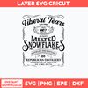 Liberal Tears Old Time Quality Melted Snowflakes Distilled And Bottled By Republican Distillery Svg, Png Dxf Eps File.jpg