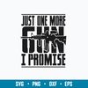 Just One More Gun I Promise Svg, Cool AR-15 Rifle Gun Svg, Png Dxf Eps File.jpg