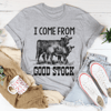 I Come From Good Stock Cow Tee