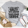 If You Are Gonna Be Salty This Season Tee