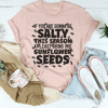 If You Are Gonna Be Salty This Season Tee