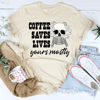 Coffee Saves Lives Yours Mostly Tee