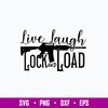 Live Laugh Lock and Load Svg, Gun Lover Svg, Png Dxf Eps File.jpg