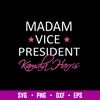 Madam Vice President Kamala Harris Svg, Png Dxf Eps File.jpg