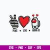 Peace Love Among Us Svg, Among us Svg, Png Dxf Eps File.jpg