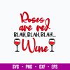 Roses Are Red Blah Blah Blah Wine Svg, Png Dxf Eps File.jpg