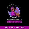 Sarcoidosis Warrior Unbreakable Svg, Woman Svg, Png Dxf Eps File.jpg