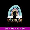 Save The Kids Ens Child Trafficking Svg, Raibow Svg, Png Dxf Eps File.jpg