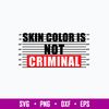 Skin Color Is Not Criminal With Mugshot Chart Svg, Png Dxf Eps File.jpg