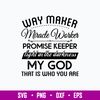 Way Maker Miracle Worker Promise Keeper Light In The Darkness SVG.jpg