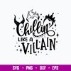 Chillin Like A Villain Svg, Halloween Svg, Png Dxf Eps File.jpg