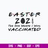 Easter 2021 The One Where They Was Vaccinated Svg, Png Dxf Eps File.jpg