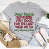 Dear Santa I Have Been Very Good Tee