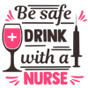 be safe drink with a nurse.png