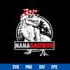 Mamasaurus Svg, Jurassic Park Svg, Dinosaur Mom Svg, Mother_s Day Svg, Png Dxf Eps Digital File.jpg