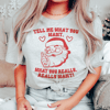 Tell Me What You Really Want Santa Tee