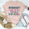 Introvert I Prefer The Term Socially Responsible Tee