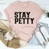 Stay Petty Tee