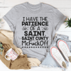 I Have The Patience Of A Saint Tee