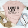 I Want To Sleep Tee