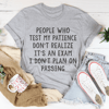 People Who Test My Patience Tee