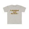 MR-134202319953-funny-meme-tshirt-i-shidded-and-farded-sarcastic-shit-and-image-1.jpg