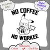 1165 No Coffee No Workee png.png
