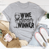 Wine And Dinner Makes You A Winner Tee