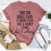 This Too Shall Pass Tee