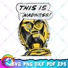 Star Wars C-3PO This is Madness Text Bubble T-Shirt copy.jpg