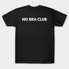 MR-28420237426-no-bra-club-t-shirt-funny-meme-tee-image-1.jpg