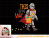 Star Wars The Mandalorian Grogu This is The Way Halloween T-Shirt copy.jpg