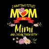 Flower-I-Have-Two-Titles-Mom-And-Mimi-Svg-MD030421HT46.jpg