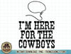 I'm Here For The Cowboys Western Texas Urban T-Shirt copy.jpg