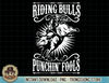 Riding Bulls Punching Fool Cowboy Western T-Shirt copy.jpg