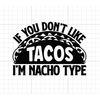 MR-115202394021-tacos-svg-digital-download-if-you-dont-like-tacos-im-image-1.jpg