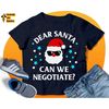 MR-1152023184157-dear-santa-can-we-negotiate-svg-funny-christmas-shirt-svg-image-1.jpg