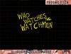 Watchmen Who Watches  png, sublimate.jpg