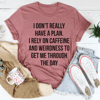 I Don't Really Have A Plan Tee