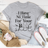 I Have No Time Halloween Tee