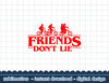 Stranger Things Group Shot Red Friends Don t Lie png,digital print.jpg