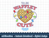 Stranger Things Valentine s Day You Are Waffley Cute png,digital print.jpg
