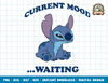 Disney Lilo & Stitch Grumpy Current Mood…Waiting png, sublimation.jpg