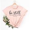 MR-3152023172752-be-still-and-know-that-i-am-god-shirt-christian-t-shirt-image-1.jpg