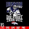 Denver_Broncos_Fan_Die_First_Then_Quit_svg_eps_dxf_png_file.jpg