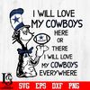 I_Will_Love_My_Dallas_Cowboys_Here_Or_There,_I_Will_Love_My_Dallas_Cowboys_Everywhere_Svg.jpg