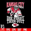 Kansas_City_Chiefs_Fan_Die_First_Then_Quit_svg_eps_dxf_png_file.jpg