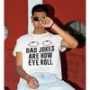 MR-362023202147-dad-jokes-are-how-eye-roll-shirt-funny-shirtfunny-image-1.jpg