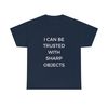 I Can Be Trusted With Sharp Objects Funny MemeT Shirt - 8.jpg