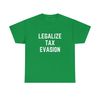 LEGALIZE TAX EVASION shirt, funny shirt, shirts with funny saying, sarcastic shirt, satire shirt, offensive rude shirt men women, gag gift - 7.jpg